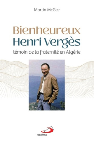 bienheureux-henri-verges-temoin-de-la-fraternite-en-algerie_0