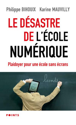 bihouix-philippe-3b-mauvilly-karine-le-desastre-de-l-ecole-numerique-plaidoyer-pour-une-ecole-sans-ecrans_0