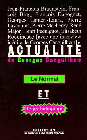 bing-francois-3b-lanteri-laura-georges-3b-dagognet-f-actualite-de-georges-canguilhem-le-normal-et-le-pathologique_0