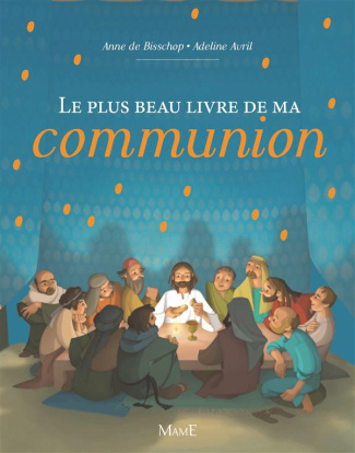 bisschop-anne-de-3b-avril-adeline-le-plus-beau-livre-de-ma-communion_0
