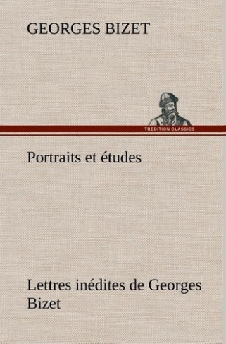 bizet-georges-3b-bizet-g-portraits-et-etudes-3b-lettres-inedites-de-georges-bizet_0