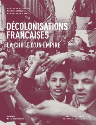 blanchard-pascal-3b-bancel-nicolas-3b-lemaire-sandri-decolonisations-francaises-la-chute-d-un-empire_0
