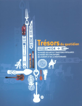 boell-denis-michel-tresors-du-quotidien-du-musee-des-arts-et-traditions-populaires-au-musee-des-civilisations-de-l-eur_0