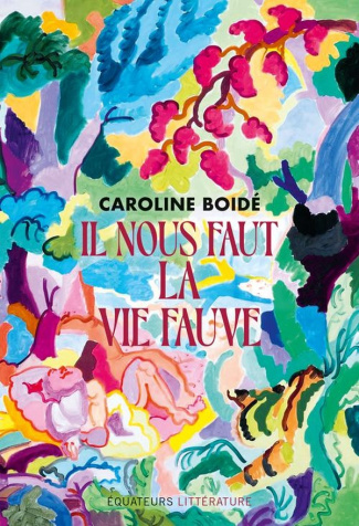 boide-caroline-il-nous-faut-la-vie-fauve_0