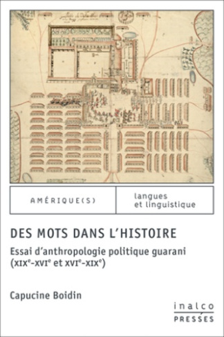 boidin-capucine-des-mots-dans-l-histoire-essai-d-anthropologie-politique-guarani-xixe-xvie-et-xvie-xixe_0