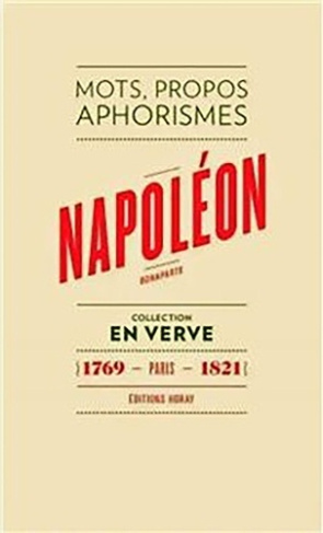 bonaparte-napoleon-napoleon-bonaparte-en-verve-mots-propos-aphorimes-1769-paris-1821_0