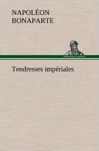 bonaparte-napoleon-tendresses-imperiales_0
