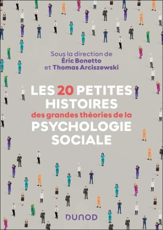 bonetto-eric-arciszewski-thomas-les-20-petites-histoires-des-grandes-theories-de-la-psychologie-sociale_0