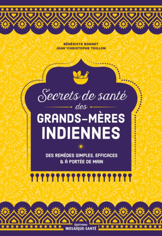 bonnet-benedicte-toillon-jean-christophe-secrets-de-sante-des-grands-meres-indiennes-des-remedes-simples-efficaces-et-a-portee-de-main_0