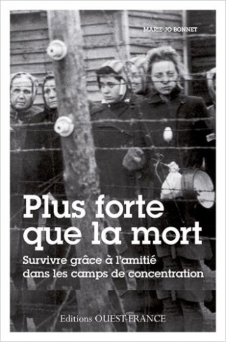 bonnet-marie-josephe-plus-forte-que-la-mort-l-amitie-feminine-dans-les-camps_0
