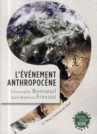 bonneuil-christophe-3b-fressoz-jean-baptiste-l-evenement-anthropocene-la-terre-l-histoire-et-nous_0