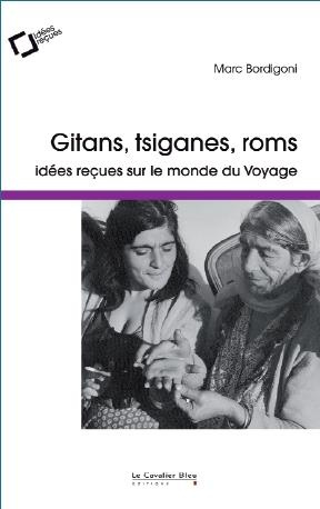 bordigoni-marc-gitans-tsiganes-roms-idees-recues-sur-le-monde-du-voyage-4e-edition_0
