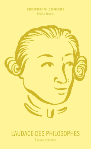 boudon-brigitte-l-audace-des-philosophes-epoque-moderne_0