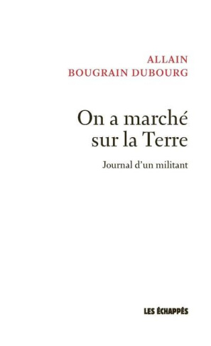 bougrain-dubourg-allain-on-a-marche-sur-la-terre-journal-d-un-militant_0