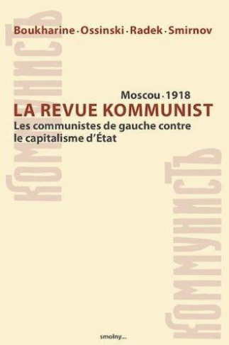 boukharine-nikolai-3b-ossinski-nikolai-3b-radek-karl-kommunist-moscou-1918-les-communistes-de-gauche-contre-le-capitalisme-d-etat_0