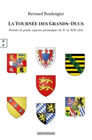 boulengier-bernard-la-tournee-des-grands-ducs-portraits-de-grands-seigneurs-germaniques-du-xe-au-xixe-siecle_0