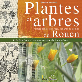 boullard-bernard-3b-chaib-jerome-3b-l-hote-stephane-plantes-et-arbres-remarquables-des-rues-squares-et-jardins-de-rouen-itineraires-d-un-amoureux-de-l_0