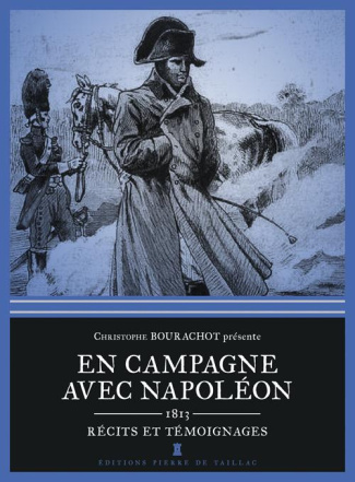 bourachot-christophe-en-campagne-avec-napoleon-1813-recits-et-temoignages_0