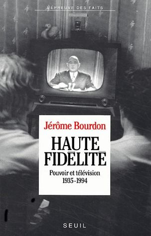 bourdon-jerome-haute-fidelite-pouvoir-et-television-1935-1994_0