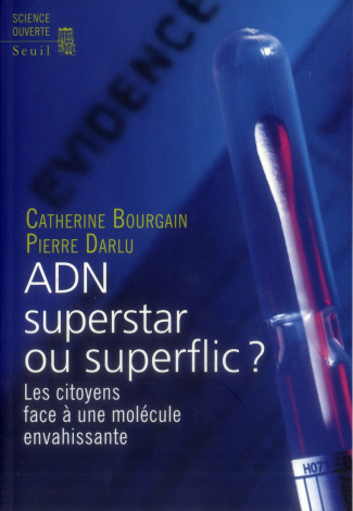 bourgain-catherine-3b-darlu-pierre-adn-superstar-ou-superflic-les-citoyens-face-a-une-molecule-envahissante_0