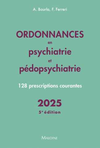 bourla-alexis-3b-ferreri-florian-ordonnances-en-psychiatrie-et-pedopsychiatrie-128-prescriptions-courantes-edition-2025_0