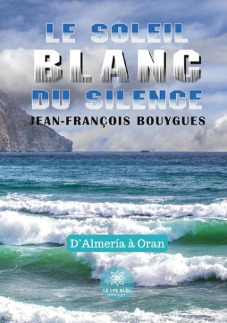 bouygues-jean-francois-le-soleil-blanc-du-silence-d-almeria-a-oran_0