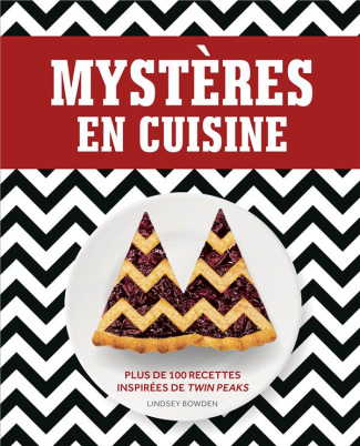 bowden-lindsey-3b-donzelot-myriam-mysteres-en-cuisine-plus-de-100-recettes-inspirees-de-twin-peaks_0