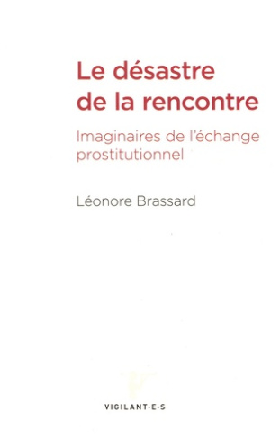 brassard-leonore-le-desastre-de-la-rencontre-imaginaires-de-l-echange-prostitutionnel_0