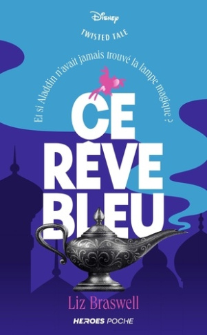 braswell-liz-poche-t01-ce-reve-bleu-tt-et-si-aladdin-n-avait-jamais-trouve-la-lampe-magique_0
