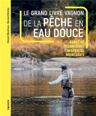 breton-bernard-3b-rondreux-vincent-le-grand-livre-vagnon-de-la-peche-en-eau-douce-especes-techniques-materiel-montages_0