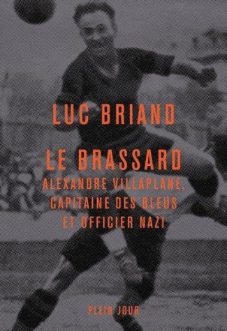 briand-luc-le-brassard-alexandre-villaplane-capitaine-des-bleus-et-officier-nazi_0
