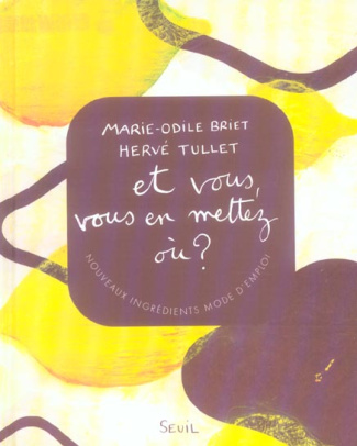 briet-marie-odile-3b-tullet-herve-et-vous-vous-en-mettez-ou-nouveaux-ingredients-mode-d-emploi_0
