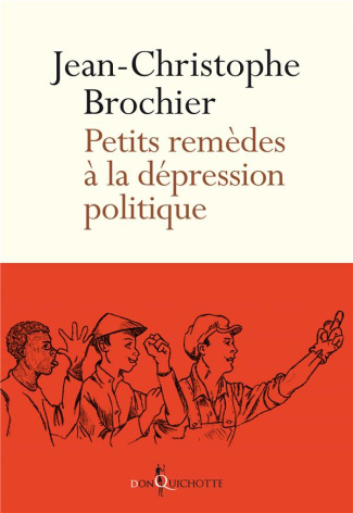 brochier-jean-christophe-petits-remedes-a-la-depression-politique_0