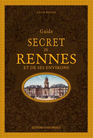 brohan-gilles-guide-secret-de-rennes-et-de-ses-environs_0
