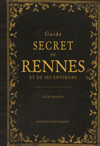 brohan-gilles-guide-secret-de-rennes-et-de-ses-environs_0