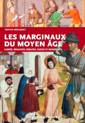 brouquet-sophie-les-marginaux-du-moyen-age-ladres-brigands-ribauds-gueux-et-mendiants-au-moyen-age_0