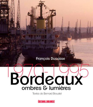 broustet-bernard-3b-ducasse-francois-bordeaux-ombres-et-lumieres-1970-1995_0