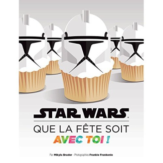 bruder-mikyla-3b-frankenie-frankie-3b-gailhac-sarah-star-wars-que-la-fete-soit-avec-toi-recettes-et-idees-pour-tes-soirees-galactiques_0