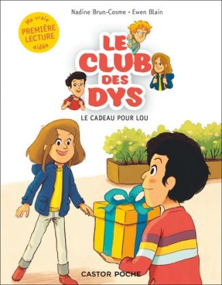 brun-cosme-nadine-blain-ewen-le-club-des-dys-tome-1-le-cadeau-pour-lou-adapte-aux-dys_0