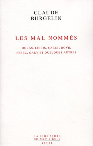 burgelin-claude-les-mal-nommes-duras-leiris-calet-bove-perec-gary-et-quelques-autres_0