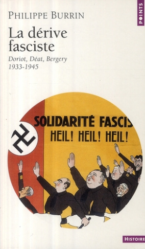 burrin-philippe-la-derive-fasciste-doriot-deat-bergery-1933-1945_0
