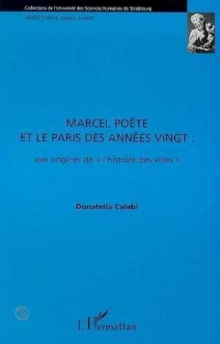 calabi-donatella-marcel-poete-et-le-paris-des-annnees-vingt-aux-origines-de-l-histoire-des-villes_0