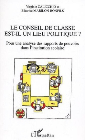 calicchio-virginie-3b-mabilon-bonfils-beatrice-le-conseil-de-classe-est-il-un-lieu-politique-pour-une-analyse-des-rapports-de-pouvoirs-dans-l-ins_0