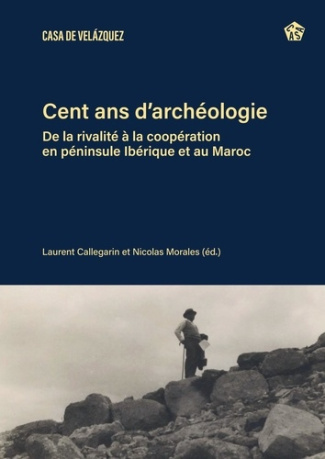 callegarin-laurent-morales-nicolas-cent-ans-d-archeologie-de-la-rivalite-a-la-cooperation-en-peninsule-iberique-et-au-maroc_0