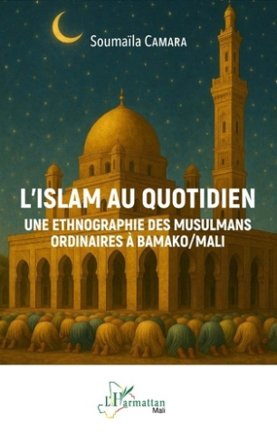 camara-soumaila-l-islam-au-quotidien-une-ethnographie-des-musulmans-ordinaires-a-bamako-mali_0