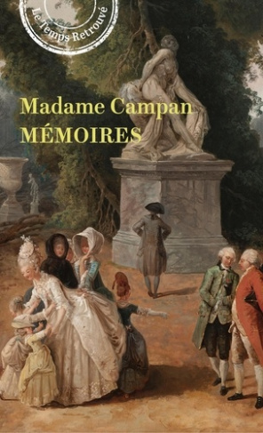campan-madame-memoires-de-madame-campan-premiere-femme-de-chambre-de-marie-antoinette_0