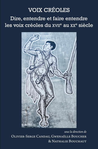 candau-olivier-serge-3b-boucher-gwenaelle-3b-bouchau-voix-creoles-dire-entendre-et-faire-entendre-dire-les-voix-creoles-du-xviie-au-xxe-siecle_0