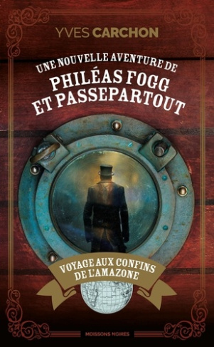 carchon-yves-une-nouvelle-aventure-de-phileas-fogg-et-passepartout-voyage-aux-confins-de-l-amazone_0