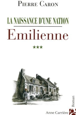 caron-pierre-la-naissance-d-une-nation-tome-3-emilienne_0