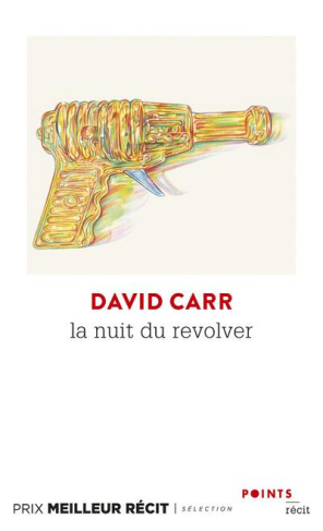 carr-david-3b-vincent-alexis-3b-lauer-stephane-la-nuit-du-revolver-un-reporter-enquete-sur-le-sujet-le-plus-sombre-sa-propre-vie_0